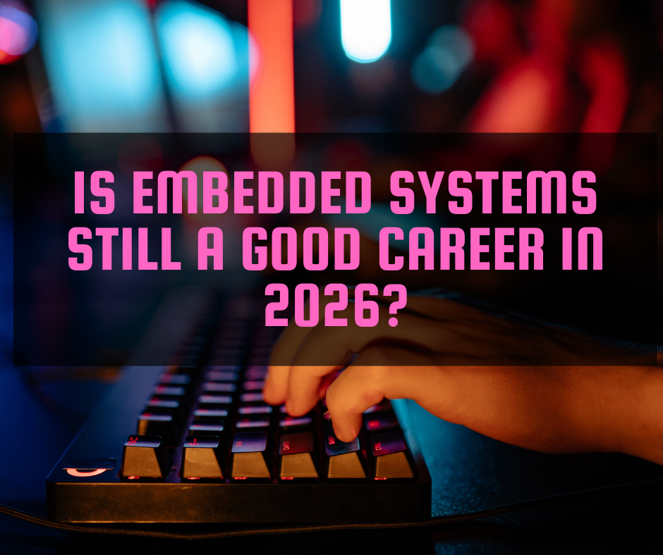Is Embedded Systems Still a Good Career in 2026?